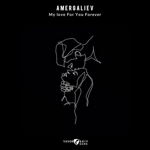 Amergaliev - My love For You Forever [YAVRD80]